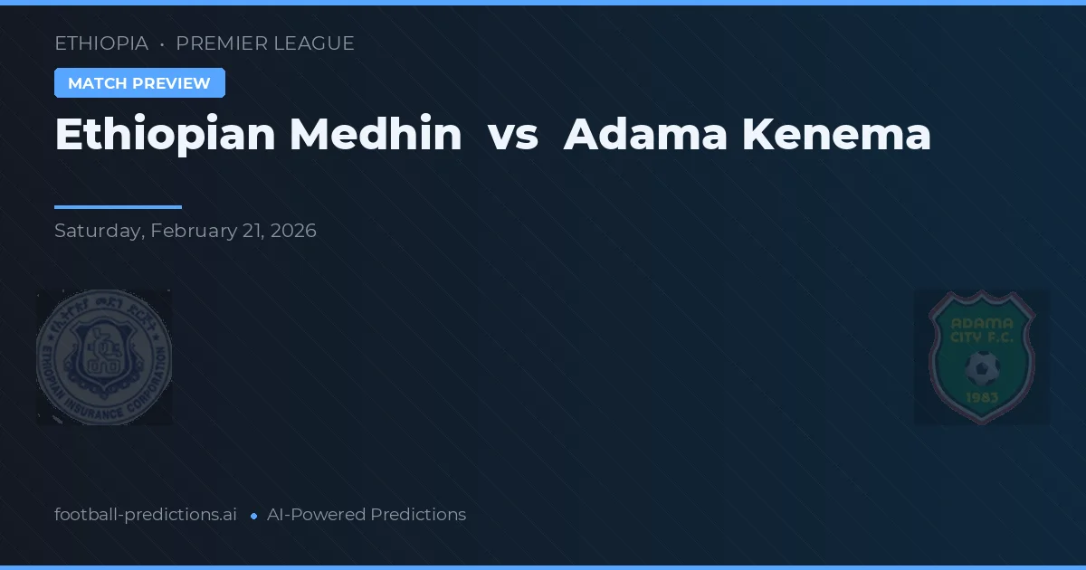 Medhin Etíope vs Adama Kenema — pronóstico y previa del partido