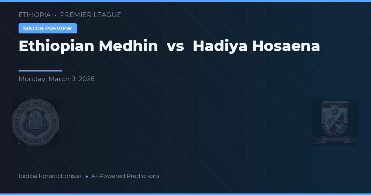 Medhin Etíope vs Hadiya Hosaena — pronóstico y previa del partido