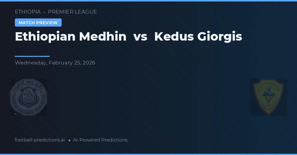 Medhin Etíope vs Kedus Giorgis — pronóstico y previa del partido