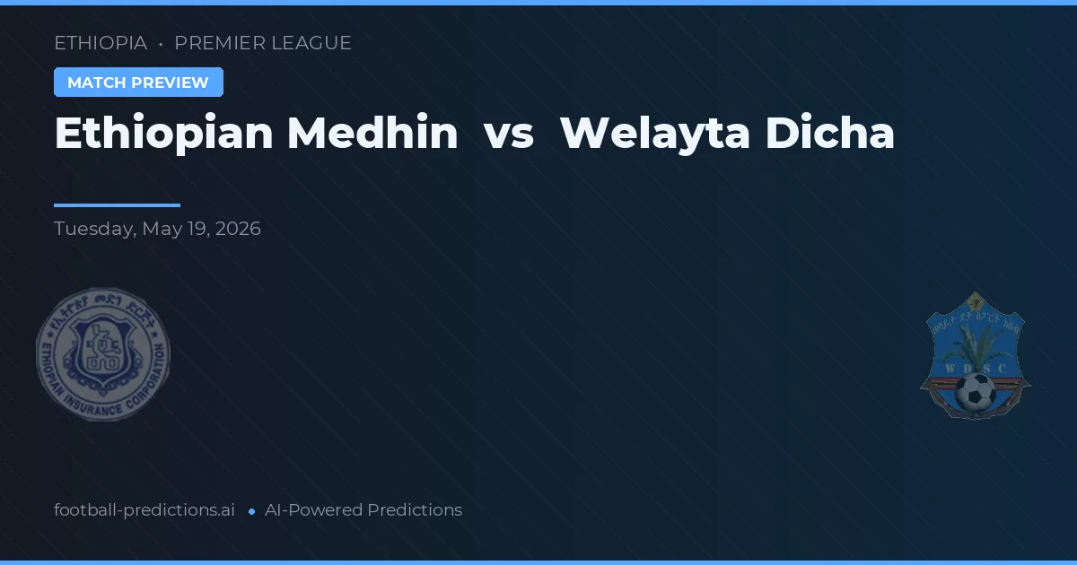 Medhin Etíope vs Welayta Dicha — pronóstico y previa del partido