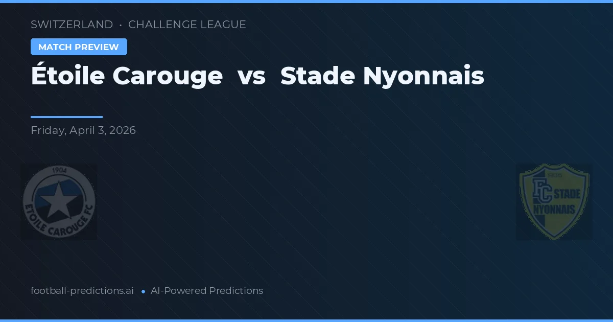 Étoile Carouge vs Stade Nyonnais — pronóstico y previa del partido