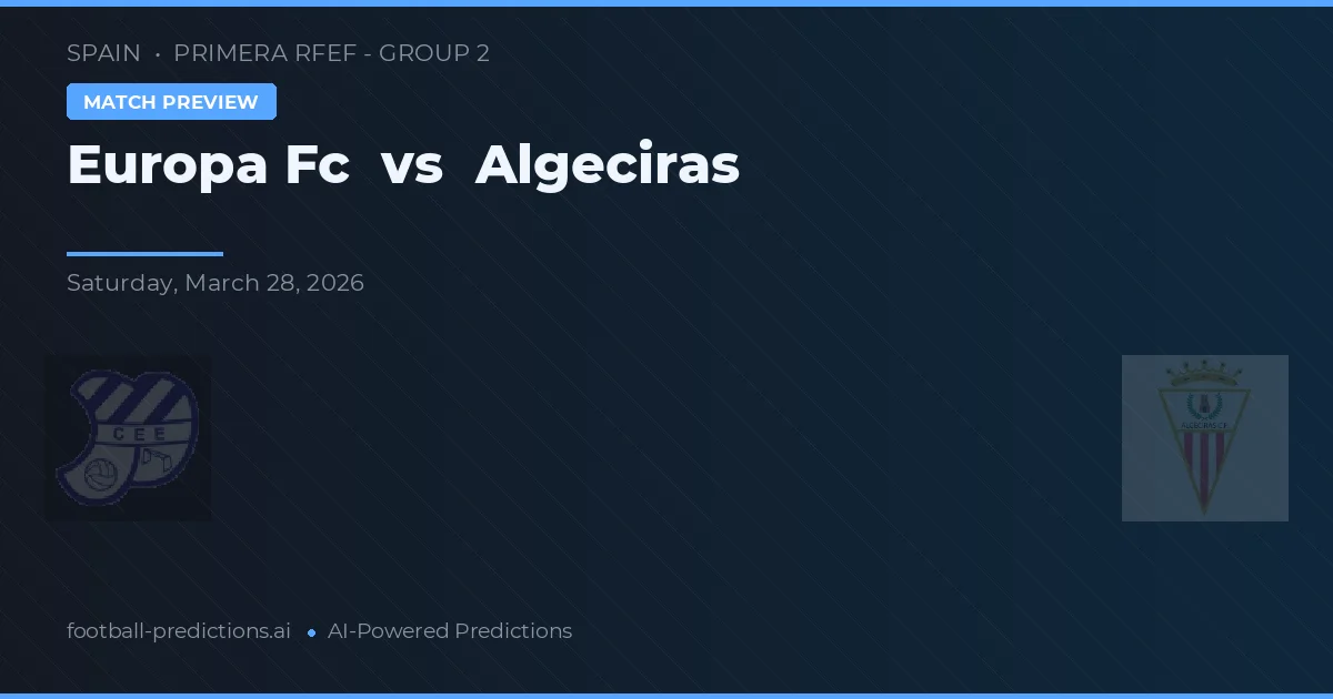 Europa FC vs Algeciras — pronóstico y previa del partido