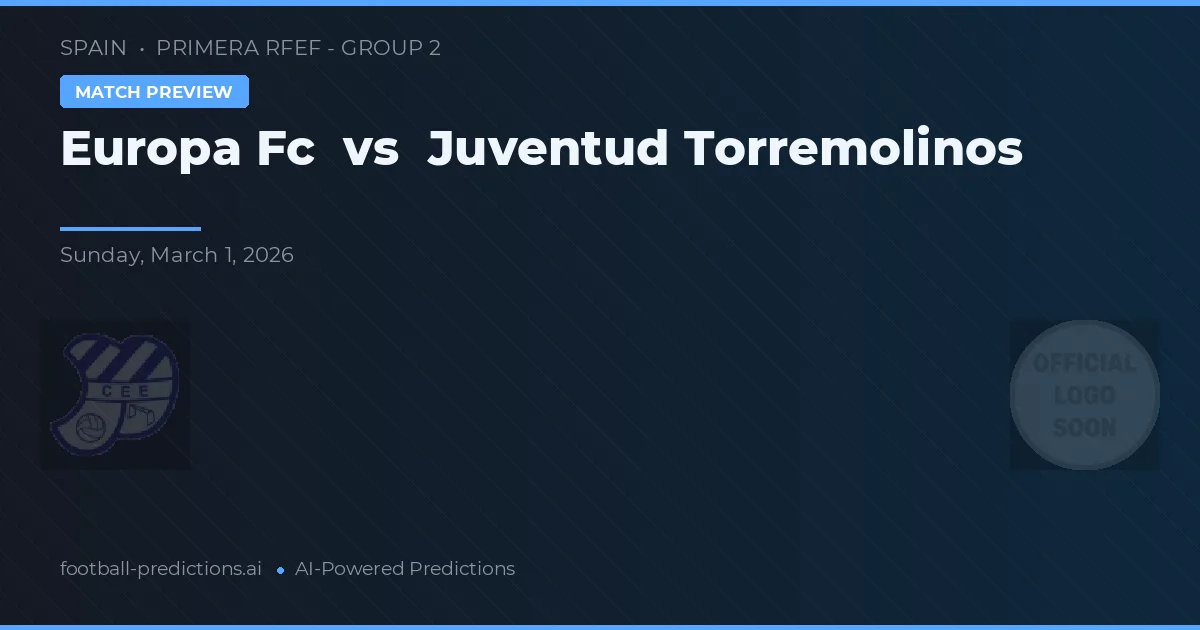 Europa FC vs Juventud Torremolinos — pronóstico y previa del partido