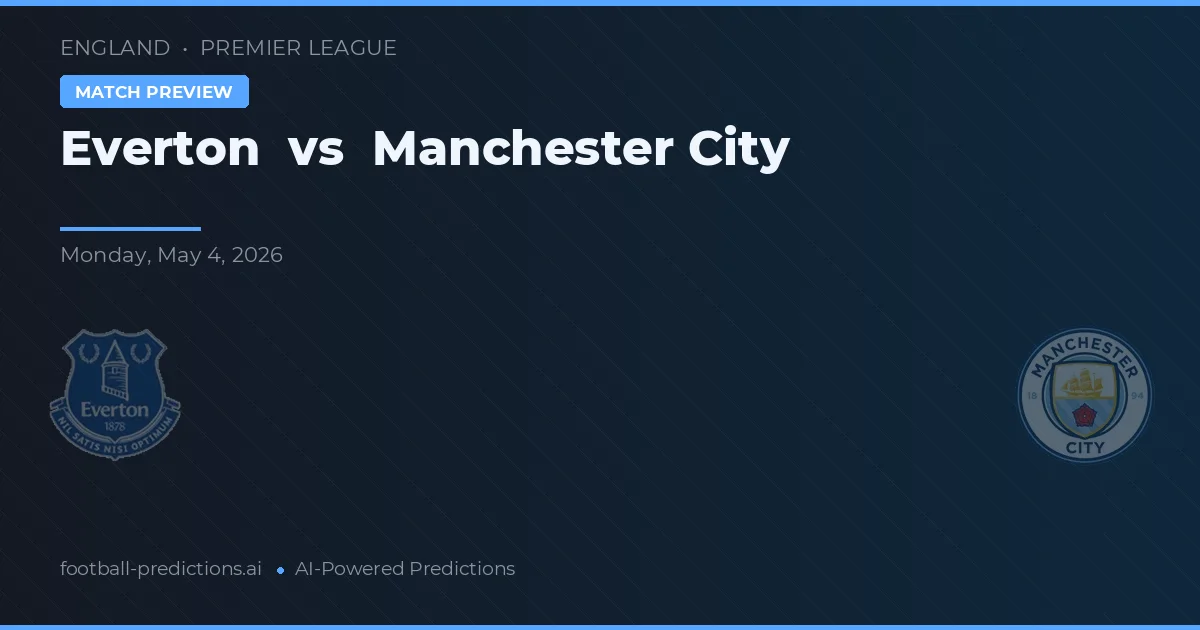 Everton vs Manchester City preview