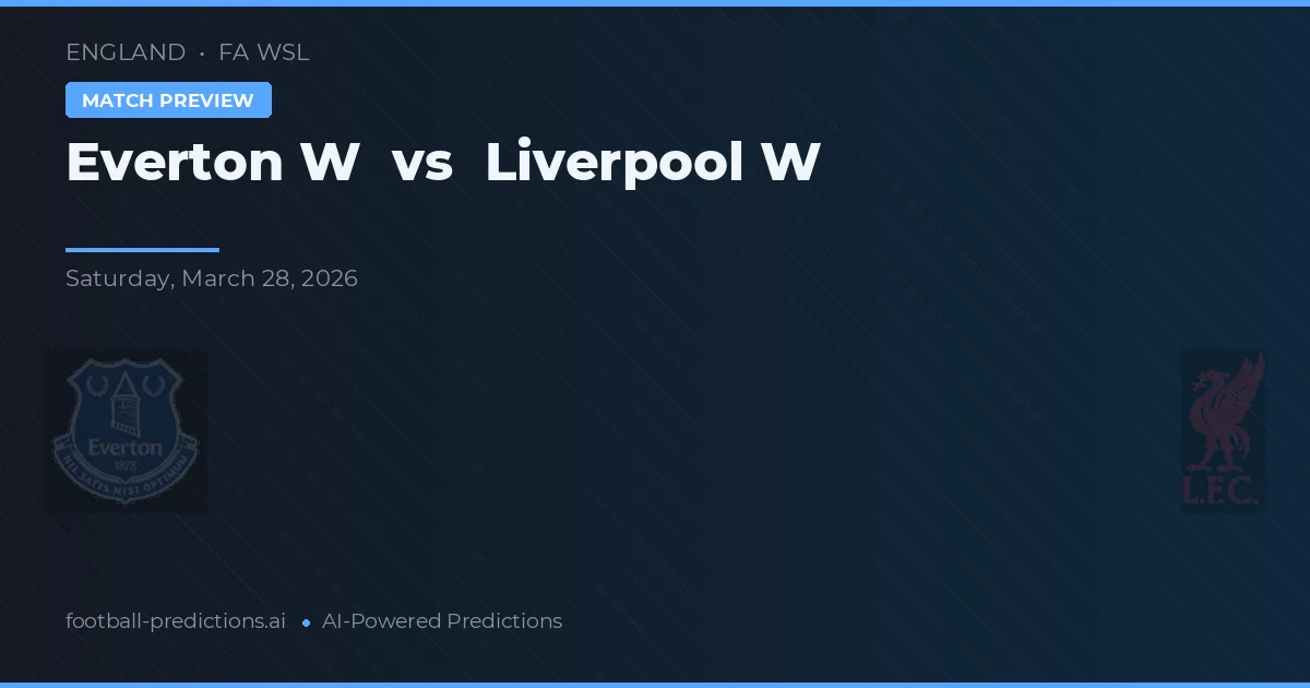 Everton W vs Liverpool W — pronóstico y previa del partido