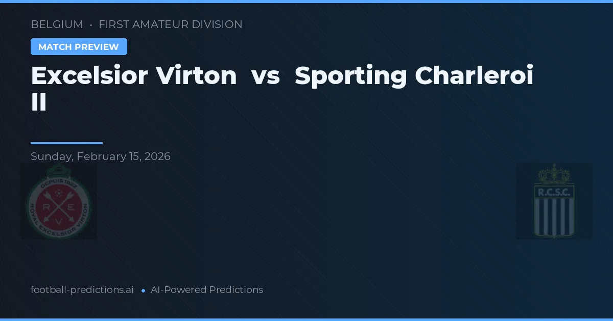 Excelsior Virton vs Sporting Charleroi B — pronóstico y previa del partido