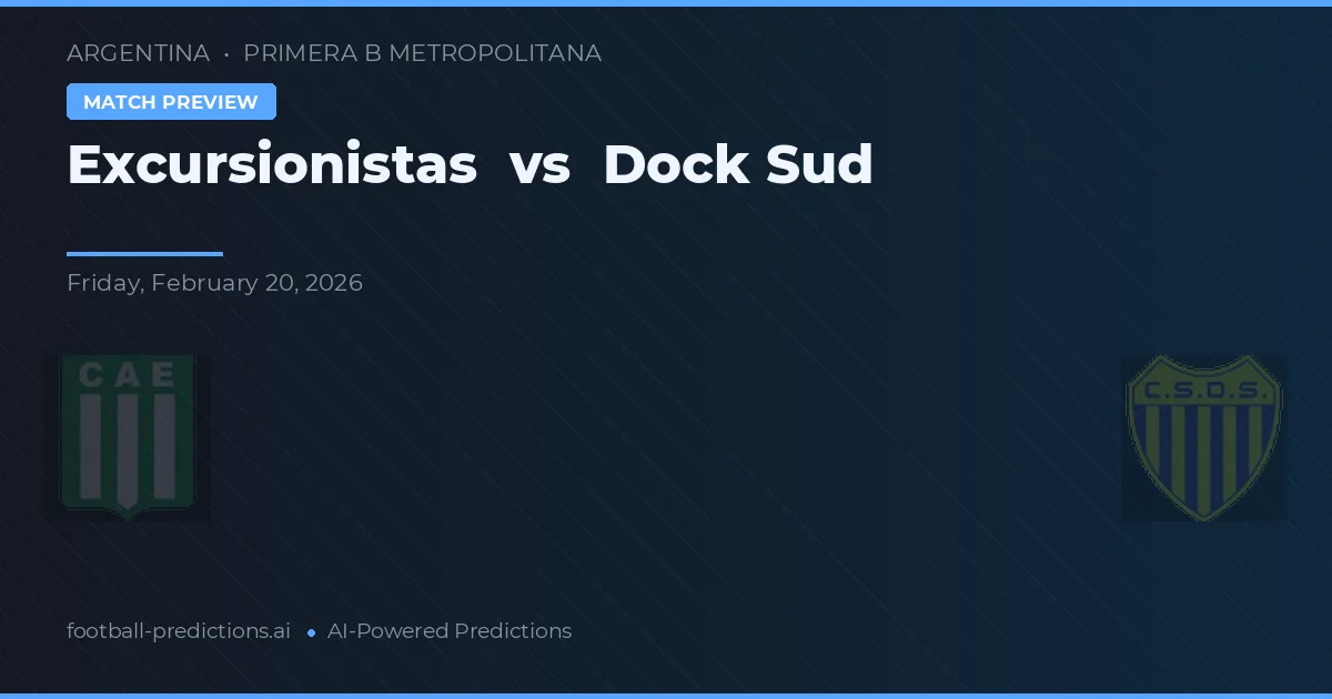Excursionistas vs Dock Sud — pronóstico y previa del partido