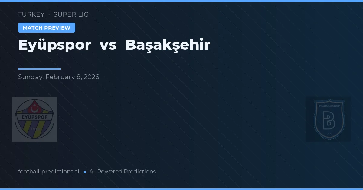 Eyüpspor vs Başakşehir — pronóstico y previa del partido