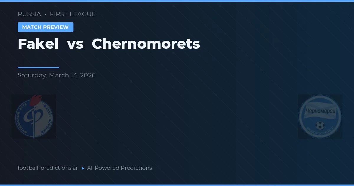 Fakel vs Chernomorets — pronóstico y previa del partido