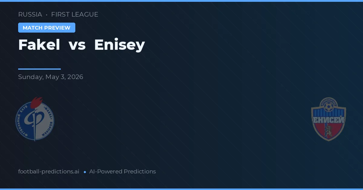 Fakel vs Enisey — pronóstico y previa del partido