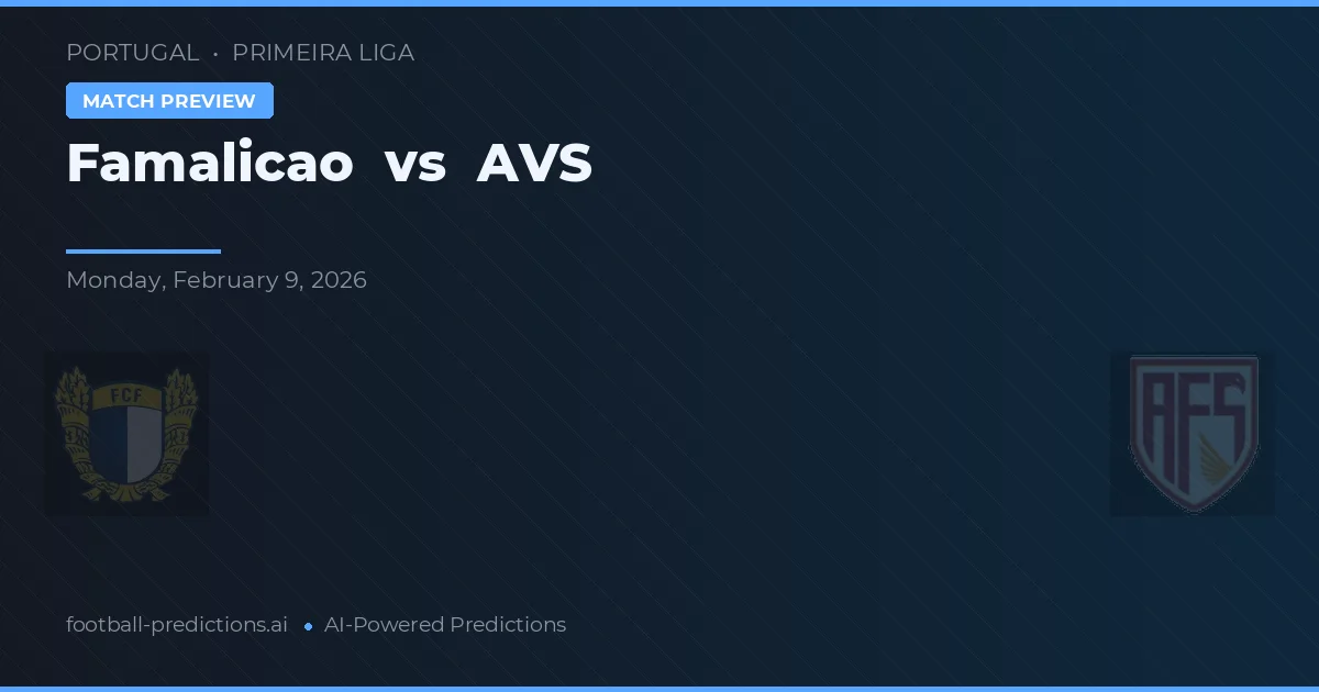 Famalicão vs AVS — pronóstico y previa del partido