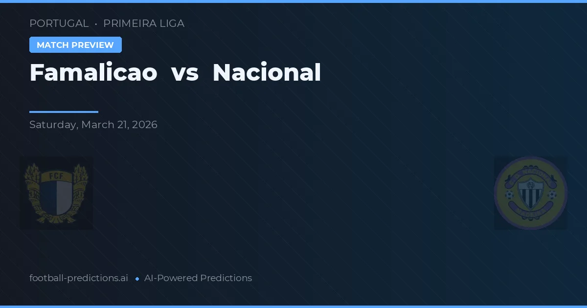 Famalicão vs Nacional — pronóstico y previa del partido