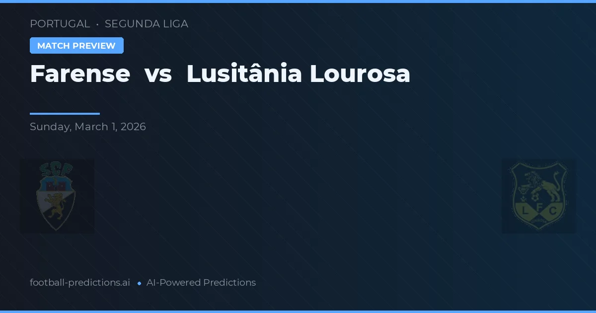 Farense vs Lusitânia Lourosa — pronóstico y previa del partido