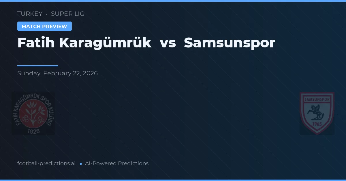 Fatih Karagümrük vs Samsunspor — pronóstico y previa del partido
