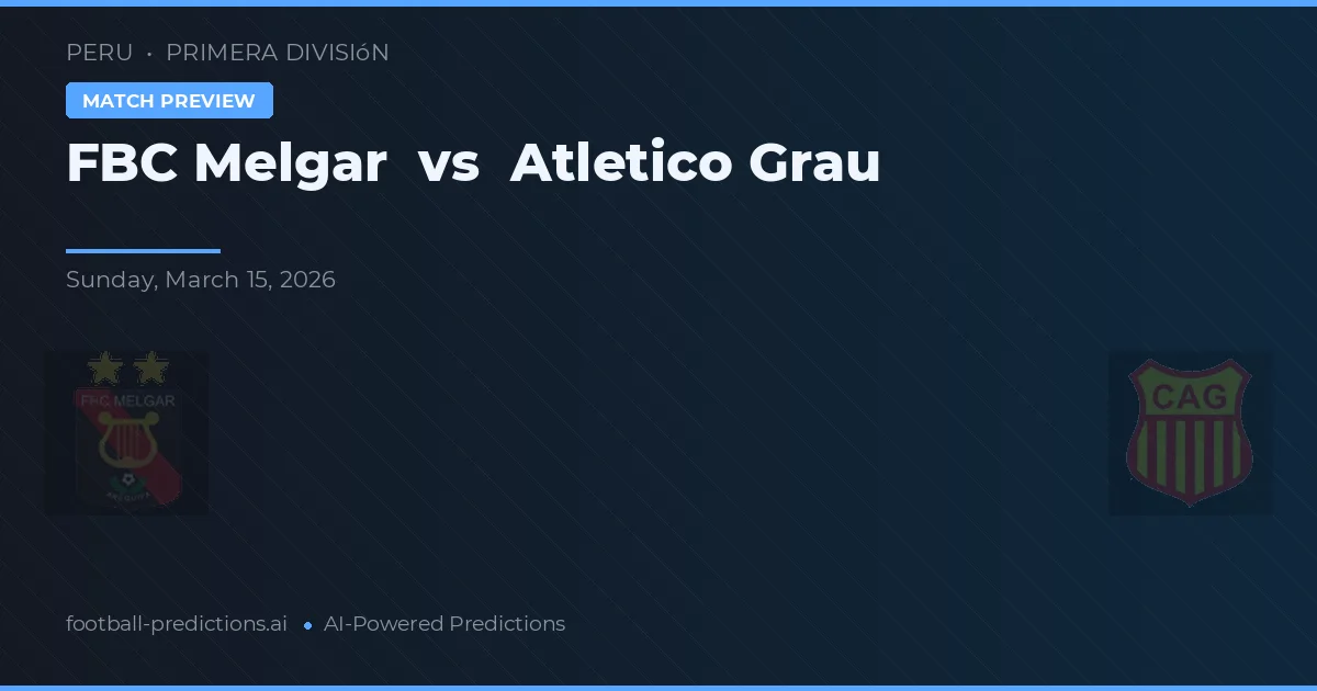 FBC Melgar vs Atlético Grau — pronóstico y previa del partido