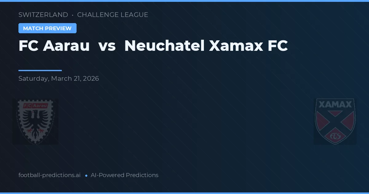 FC Aarau vs Neuchâtel Xamax FC — pronóstico y previa del partido