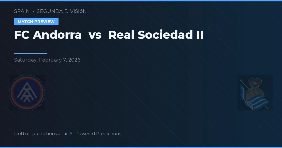 Fútbol Club Andorra vs Real Sociedad B — pronóstico y previa del partido