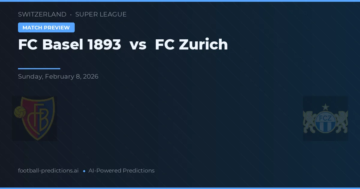 FC Basilea vs FC Zurich — pronóstico y previa del partido