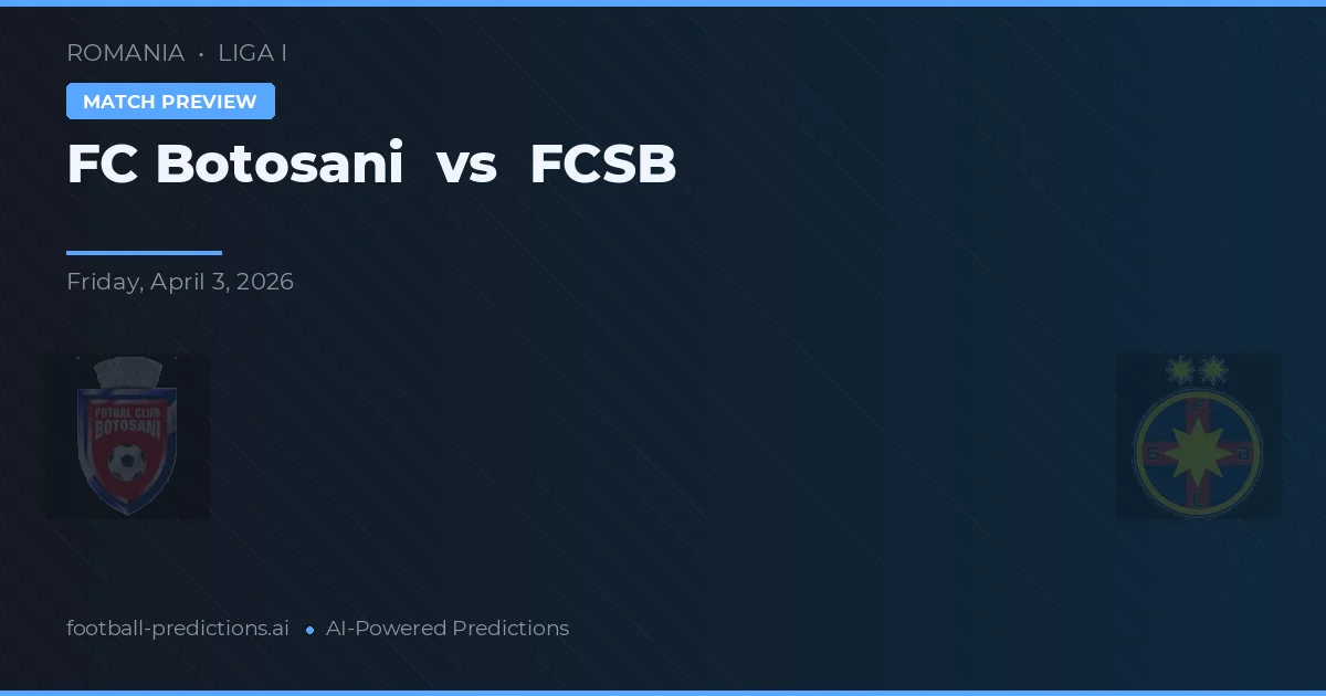 FC Botoșani vs FCSB — pronóstico y previa del partido
