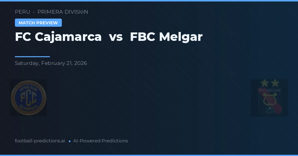 FC Cajamarca vs FBC Melgar — pronóstico y previa del partido