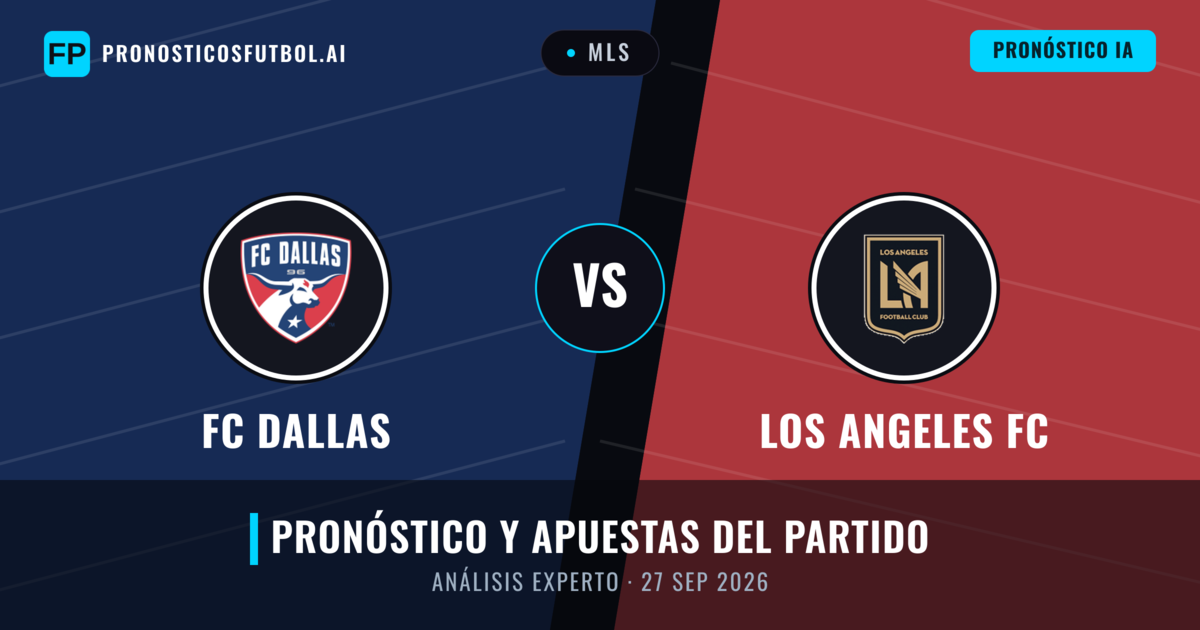 FC Dallas vs Los Angeles FC — pronóstico y previa del partido