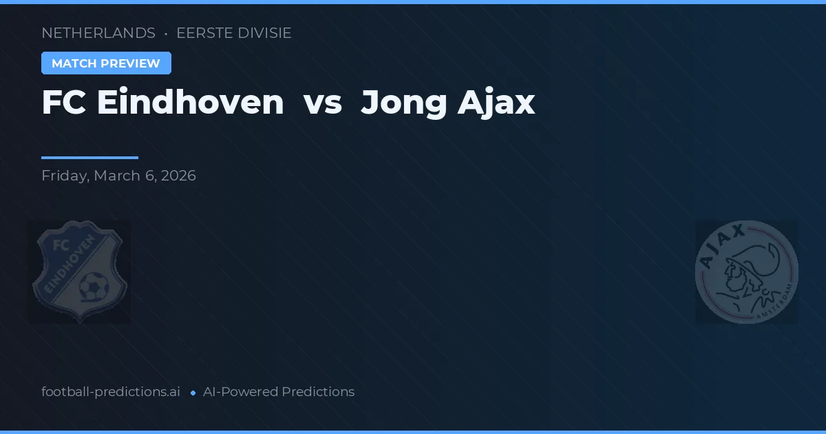 FC Eindhoven vs Jong Ajax — pronóstico y previa del partido