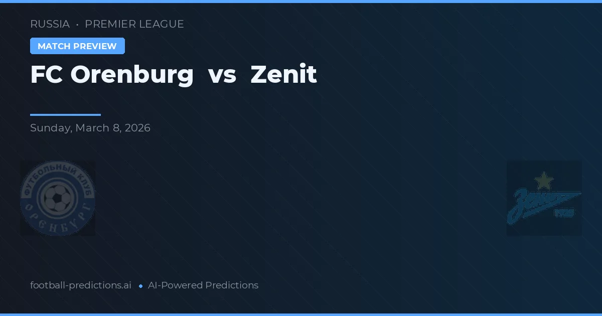 FC Orenburg vs Zenit — pronóstico y previa del partido