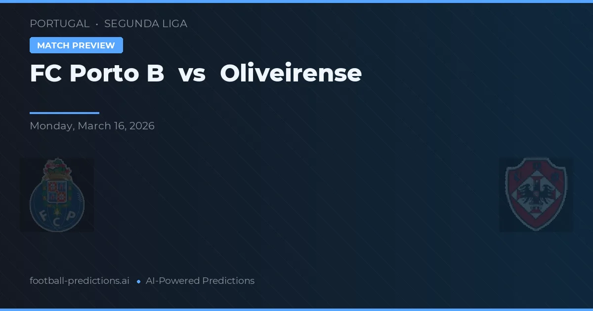 FC Porto B vs Oliveirense — pronóstico y previa del partido