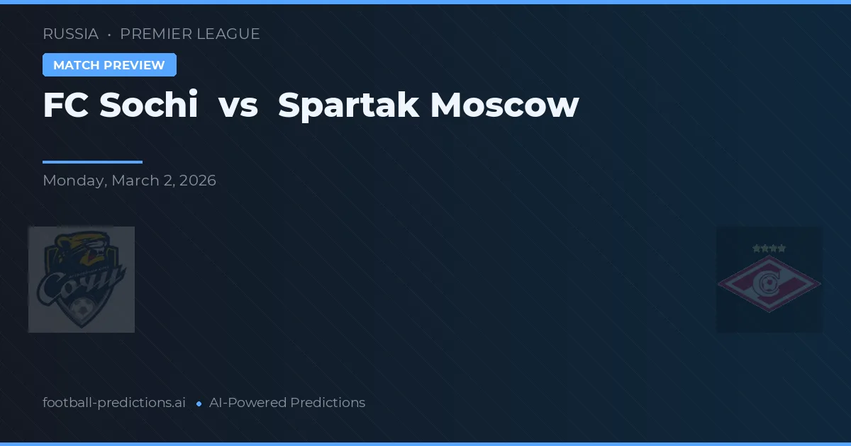 FC Sochi vs Spartak Moscú — pronóstico y previa del partido