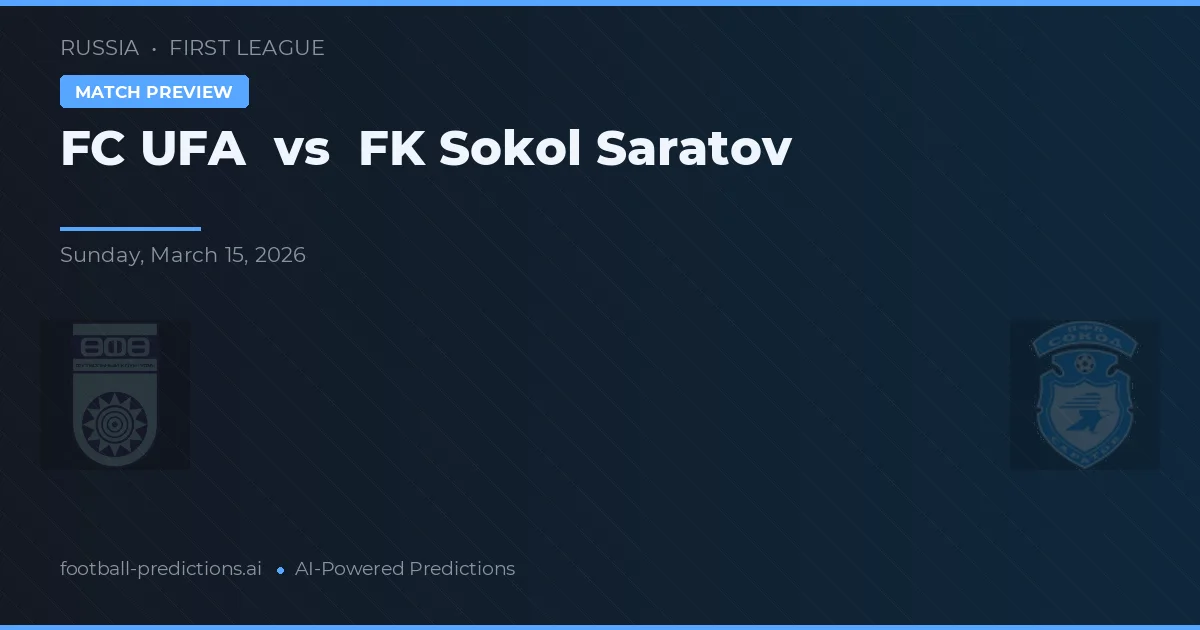 FC UFA vs FK Sokol Saratov — pronóstico y previa del partido