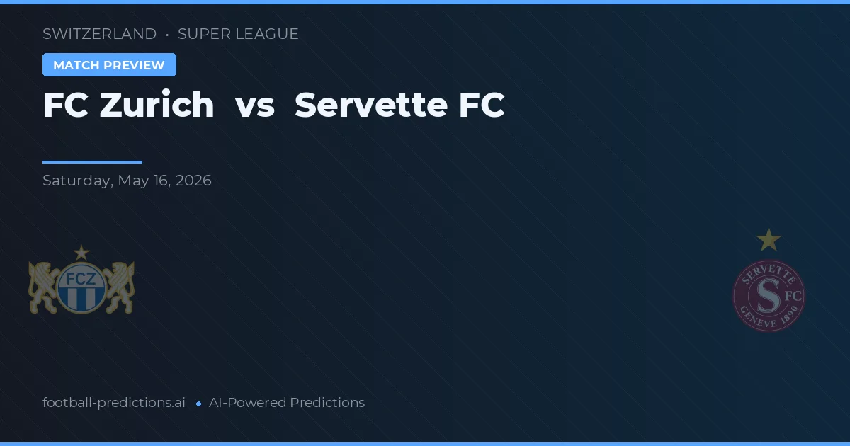 FC Zurich vs Servette FC — pronóstico y previa del partido
