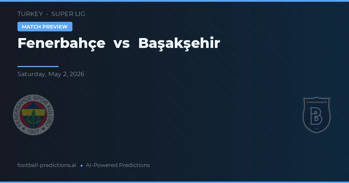 Fenerbahçe vs Başakşehir — pronóstico y previa del partido