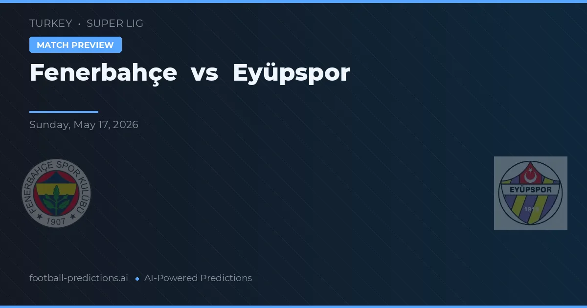 Fenerbahçe vs Eyüpspor — pronóstico y previa del partido