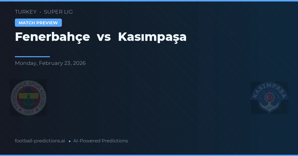 Fenerbahçe vs Kasımpaşa — pronóstico y previa del partido