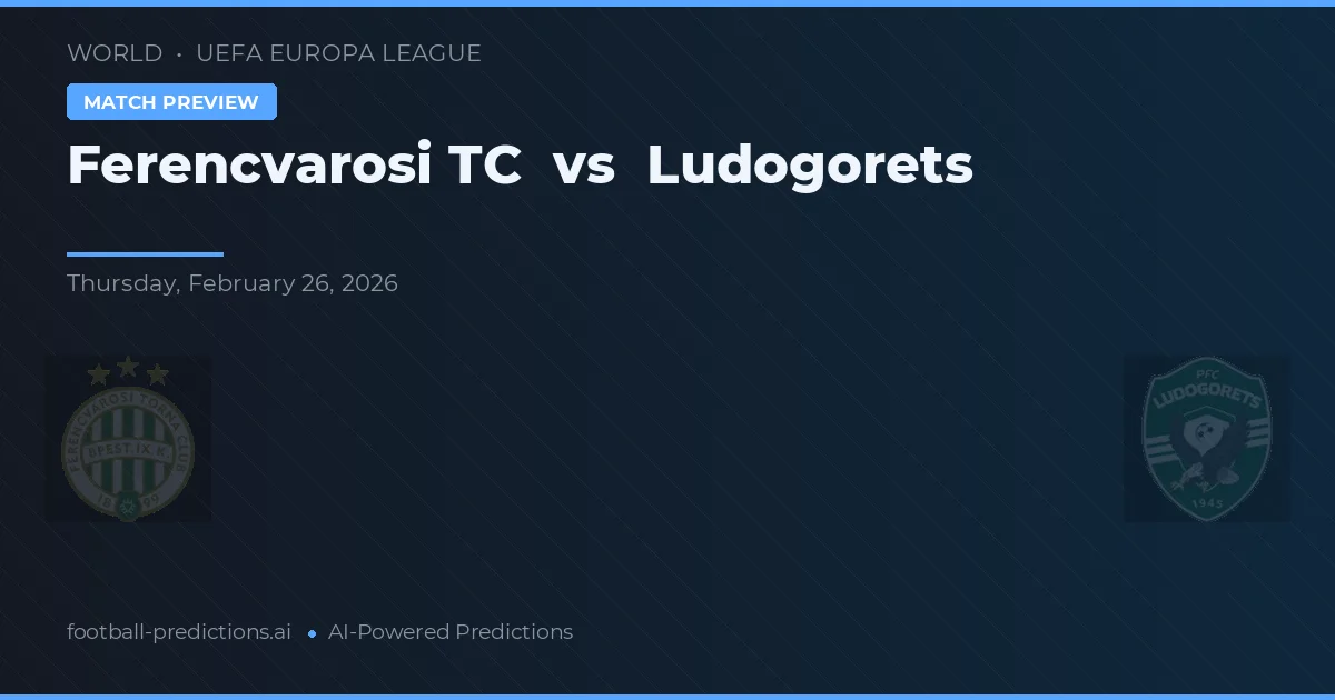 Ferencváros TC vs Ludogorets — pronóstico y previa del partido