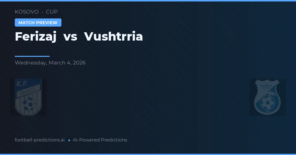Ferizaj vs Vushtrria — pronóstico y previa del partido
