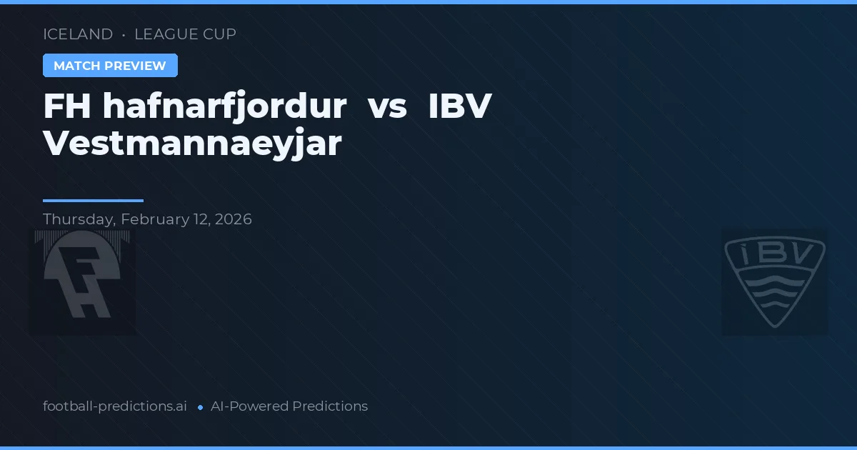 FH Hafnarfjörður vs IBV Vestmannaeyjar — pronóstico y previa del partido