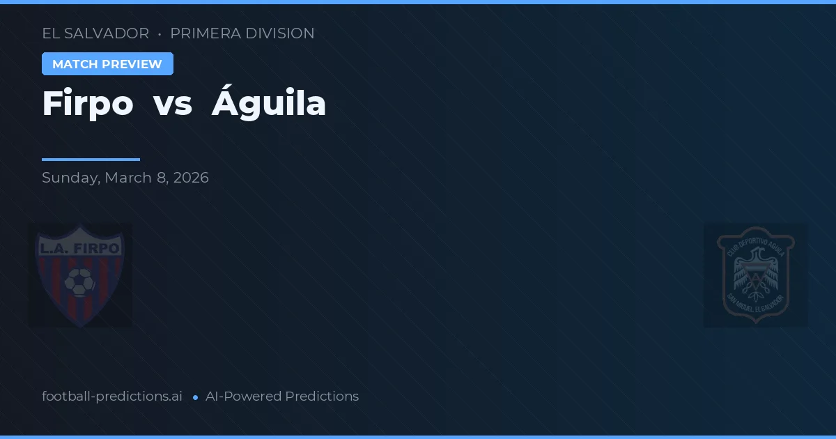 Firpo vs Águila — pronóstico y previa del partido
