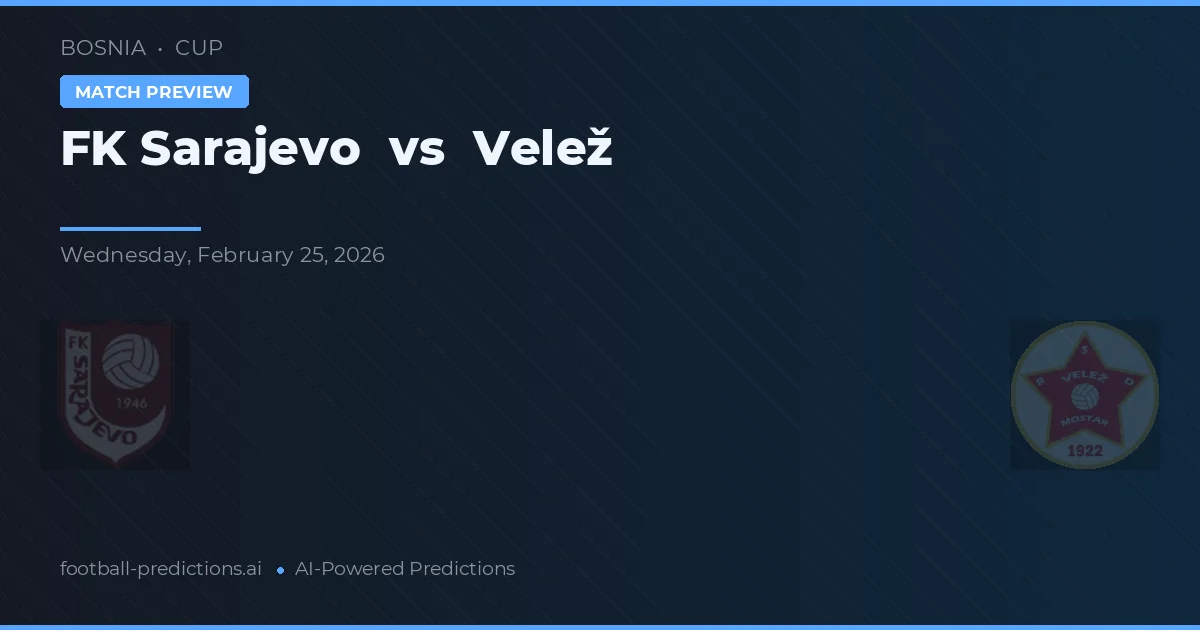 FK Sarajevo vs Velež — pronóstico y previa del partido