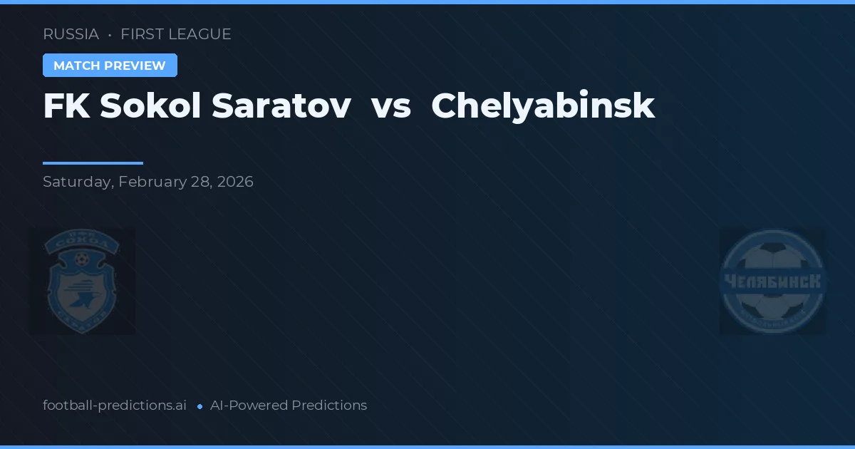 FK Sokol Saratov vs Chelyabinsk — pronóstico y previa del partido