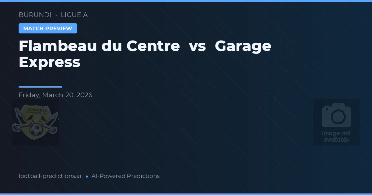 Flambeau du Centre vs Garage Express — pronóstico y previa del partido