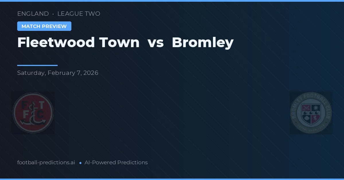 Fleetwood Town vs Bromley — pronóstico y previa del partido
