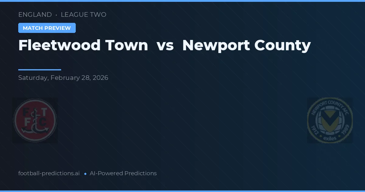 Fleetwood Town vs Newport County — pronóstico y previa del partido