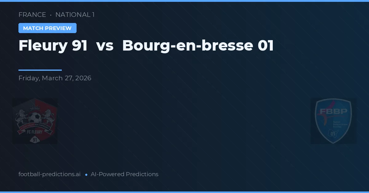 Fleury 91 vs Bourg-en-Bresse 01 — pronóstico y previa del partido