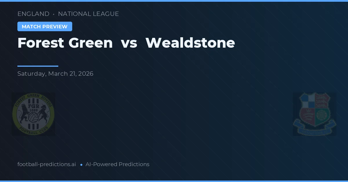 Forest Green Rovers vs Wealdstone — pronóstico y previa del partido