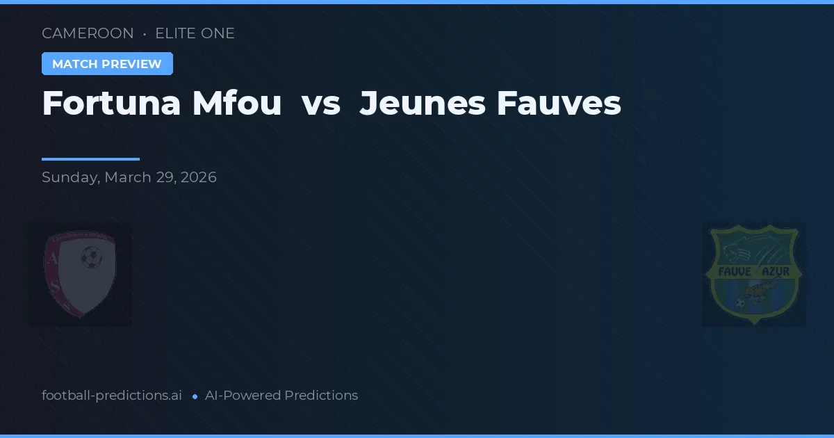 Fortuna Mfou vs Jeunes Fauves — pronóstico y previa del partido