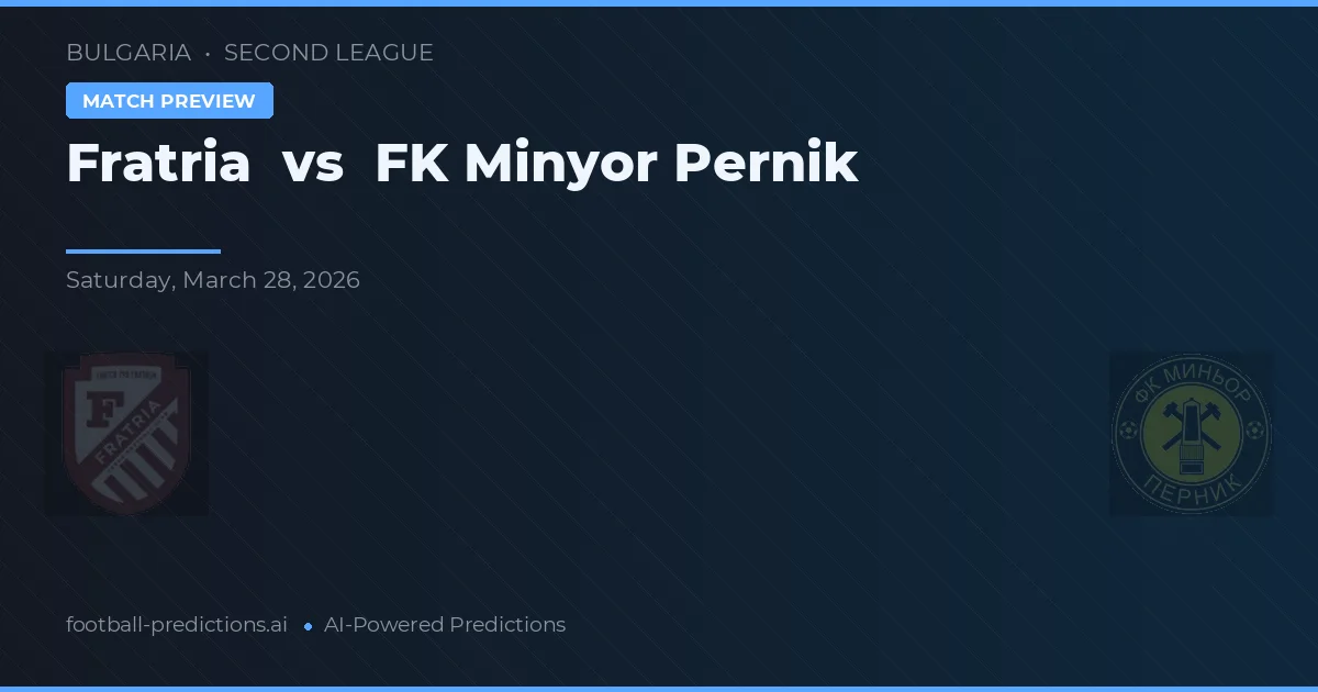 Fratria vs FK Minyor Pernik — pronóstico y previa del partido