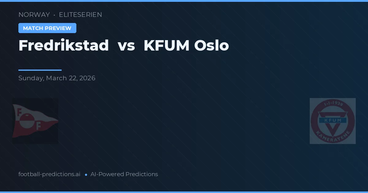 Fredrikstad vs KFUM Oslo — pronóstico y previa del partido