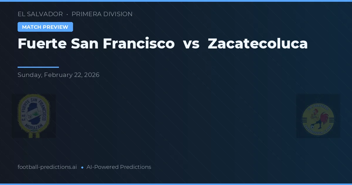 Fuerte San Francisco vs Zacatecoluca — pronóstico y previa del partido