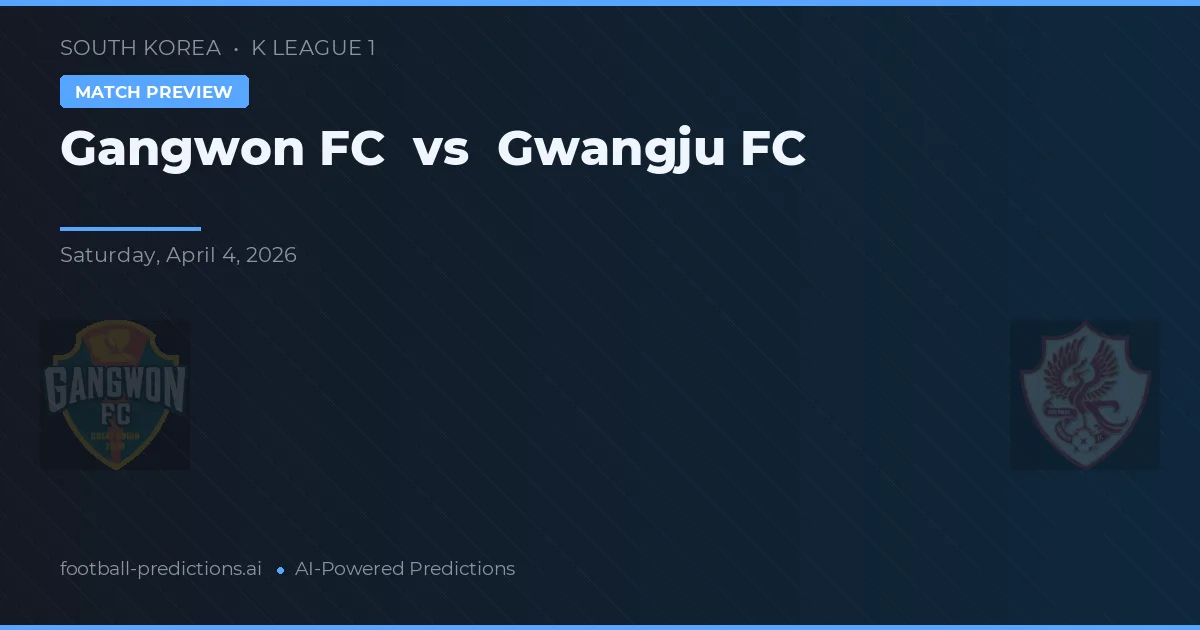 Gangwon FC vs Gwangju FC — pronóstico y previa del partido